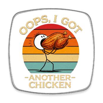 Oops I Got Another Chicken - Funny Brathuhn Humor - Viereckiger Kühlschrankmagnet - Weiß - Vorne