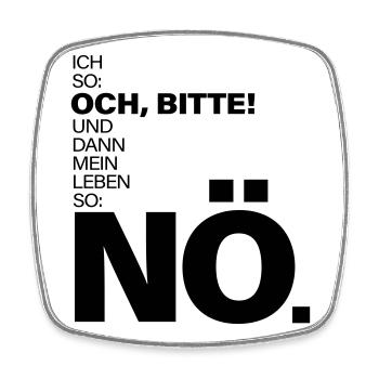Ich so Och bitte Mein Leben so Nö Spruch - Viereckiger Kühlschrankmagnet - Weiß - Vorne