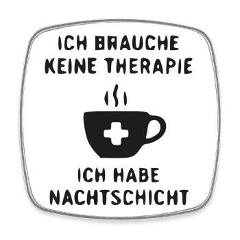 Nachtschicht Therapie Kaffee Spruch - Viereckiger Kühlschrankmagnet - Weiß - Vorne