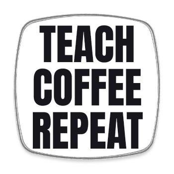 Teach Coffee Repeat - Teacher Gift - Square fridge magnet - white - Front
