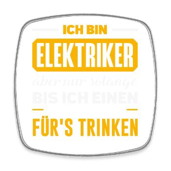 Elektriker Fürs Trinken Spruch - Viereckiger Kühlschrankmagnet - Weiß - Vorne