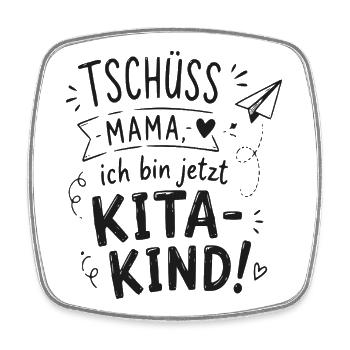 Tschüss Mama, ich bin jetzt KitaKind - Viereckiger Kühlschrankmagnet - Weiß - Vorne