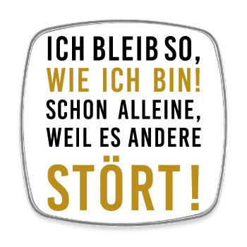 Ich bleib so ... weil es andere stört, lustiger Sp - Viereckiger Kühlschrankmagnet - Weiß - Vorne