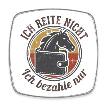 Ich reite nicht ich bezahle nur - Viereckiger Kühlschrankmagnet - Weiß - Vorne