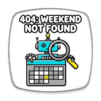 404 Weekend Not Found Roboter - Viereckiger Kühlschrankmagnet - Weiß - Vorne