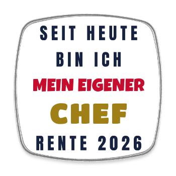 Rente Seit heute bin ich mein eigener Chef - Viereckiger Kühlschrankmagnet - Weiß - Vorne