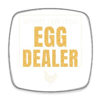 Support Your Local Egg Dealer - Square fridge magnet - white - Front