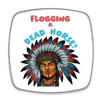 Flogging a Dead Horse – Native Chief - Square fridge magnet - white - Front