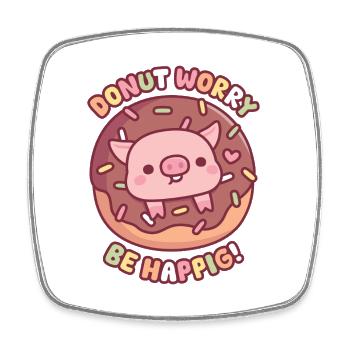 Cochon mignon dans un beignet : inquiète-toi pour être heureux - Magnet carré - blanc - Devant