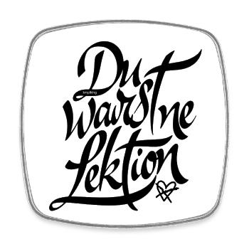 Was jetzt ist - Du warst ne Lektion - Viereckiger Kühlschrankmagnet - Weiß - Vorne