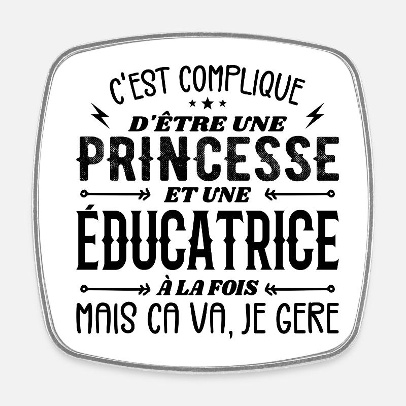 C'est Compliqué d etre Princesse et Éducatrice - Magnet carré - blanc