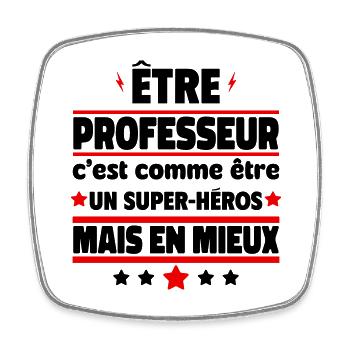 Être professeur, c'est mieux qu'être un héros - Magnet carré - blanc - Devant