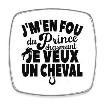 Je M'en Fou Du Prince Charmant Je Veux Un Cheval - Magnet carré - blanc - Devant