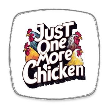 Just One More Chicken Funny Chicken Design Saying - Square fridge magnet - white - Front