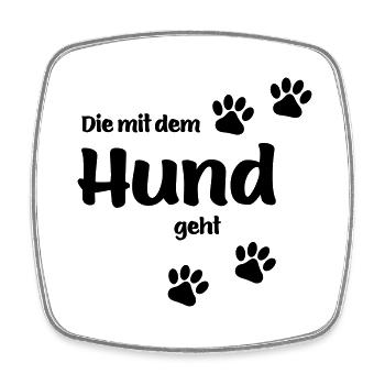 DIE MIT DEM HUND GEHT - Viereckiger Kühlschrankmagnet - Weiß - Vorne