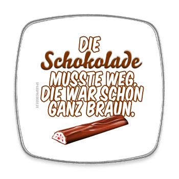 Schokolade musste weg - Viereckiger Kühlschrankmagnet - Weiß - Vorne