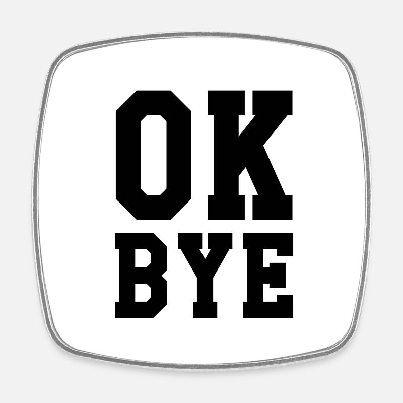 ok bye - Square fridge magnet - white