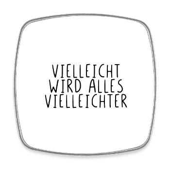 Vielleicht wird alles Vielleichter - Viereckiger Kühlschrankmagnet - Weiß - Vorne
