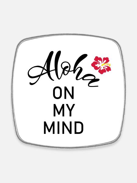 Aloha on my mind - Square fridge magnet - white