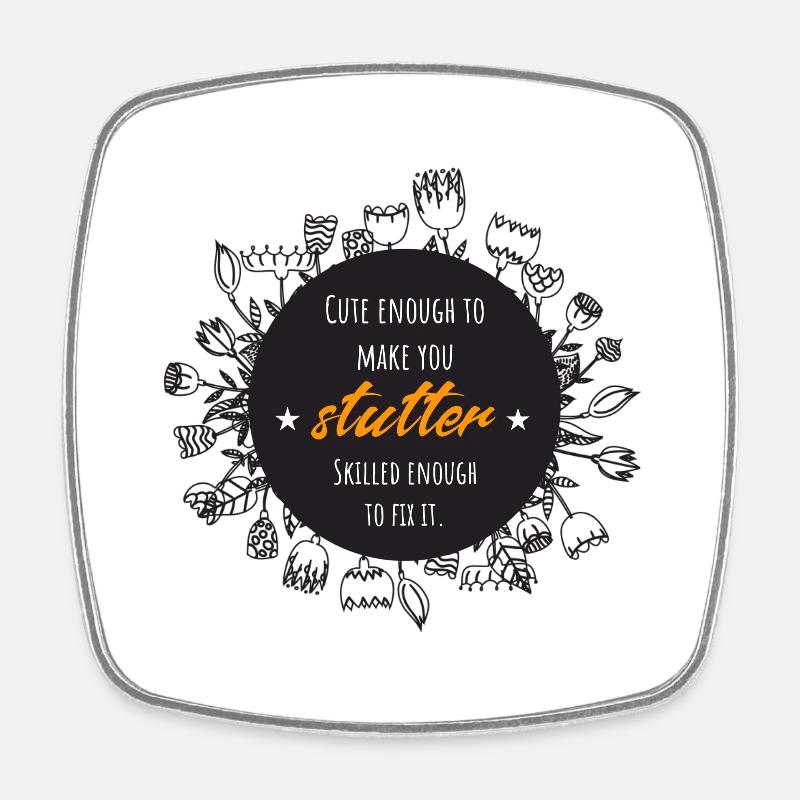 Cute enough to make you stutter ... - Square fridge magnet - white