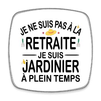 Je ne suis pas à la retraite je suis jardinier - Magnet carré - blanc - Devant