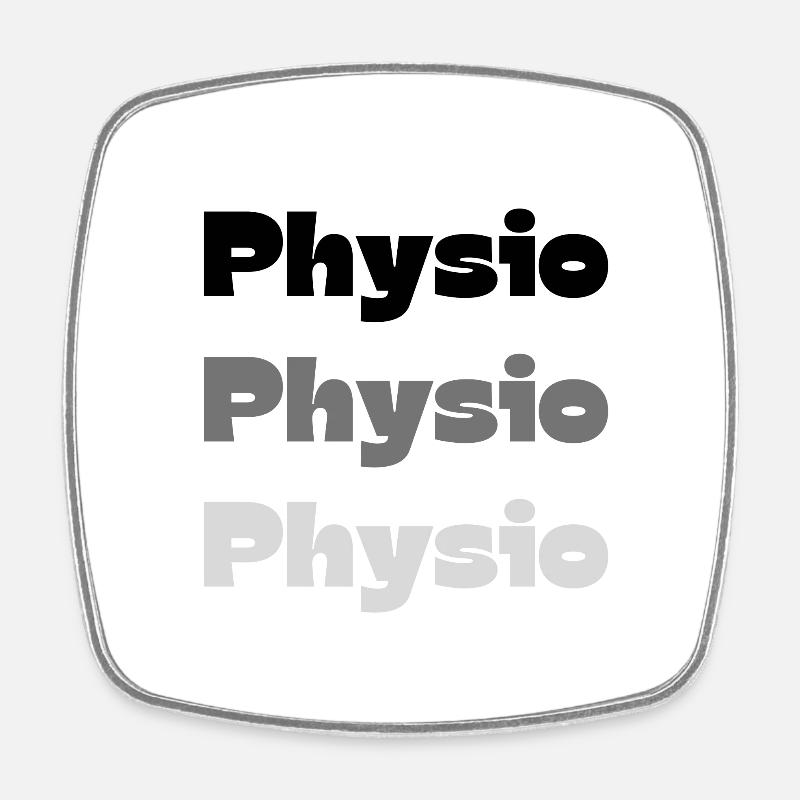 PHYSIO PHYSIO PHYSIO Physiotherapy Gift Ideas - Square fridge magnet - white