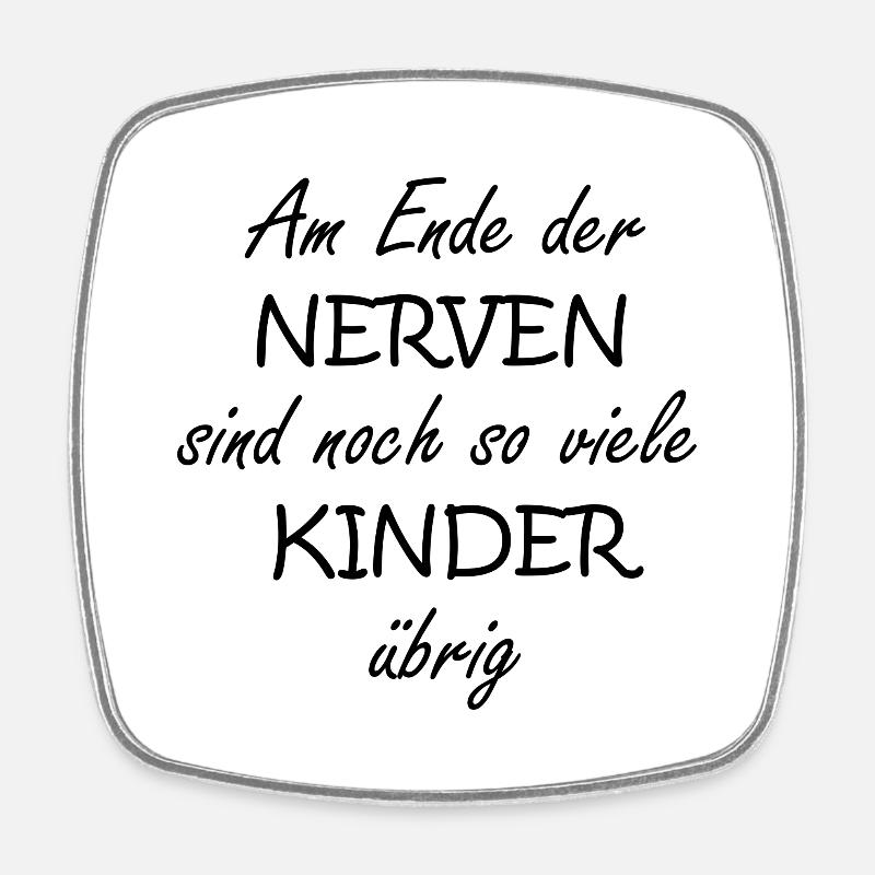 Ende der Nerven... - Viereckiger Kühlschrankmagnet - Weiß
