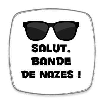 salut bande de nazes - Magnet carré - blanc - Devant