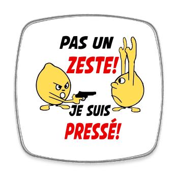 Pas un zeste je suis pressé! - Magnet carré - blanc - Devant