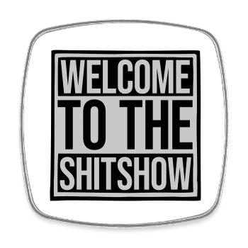 Welcome Shitshow Spruch - Viereckiger Kühlschrankmagnet - Weiß - Vorne
