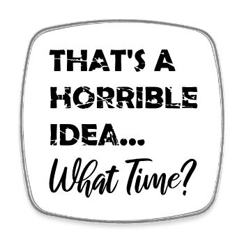 Thats a horrible Idea - Square fridge magnet - white - Front
