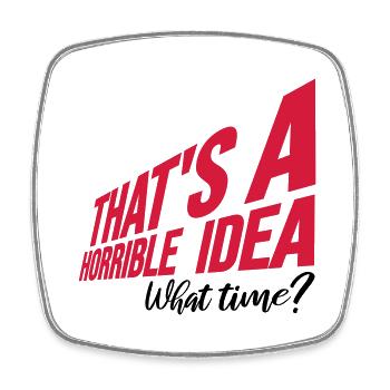 Thats a horrible Idea - Viereckiger Kühlschrankmagnet - Weiß - Vorne