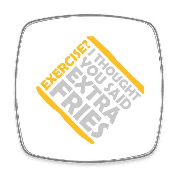 Exercise Extra Fries Quote - Square fridge magnet - white - Front