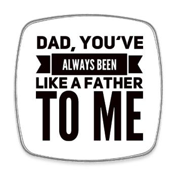 Dad You've Always Been Like A Father To Me - Viereckiger Kühlschrankmagnet - Weiß - Vorne