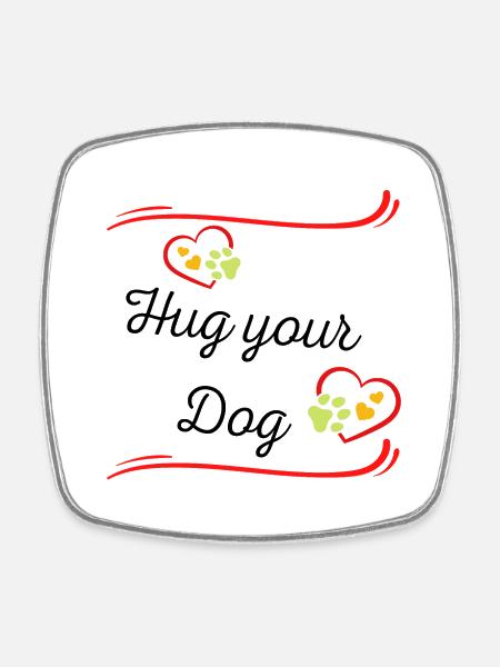 Hug your dog - Umarme deinen Hund - Hundeliebhaber - Viereckiger Kühlschrankmagnet - Weiß