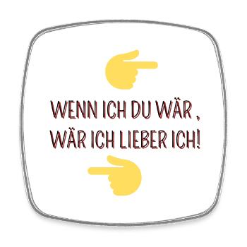 WENN ICH DU WÄR WÄR ICH LIEBER ICH - Viereckiger Kühlschrankmagnet - Weiß - Vorne