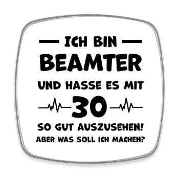 Lustiger Beamter Spruch 30. Geburtstag - Viereckiger Kühlschrankmagnet - Weiß - Vorne