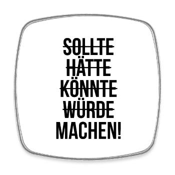 Sollte hätte würde könnte machen - Viereckiger Kühlschrankmagnet - Weiß - Vorne