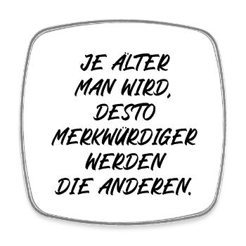 Je älter man wird je merkwürdiger werden Menschen - Viereckiger Kühlschrankmagnet - Weiß - Vorne