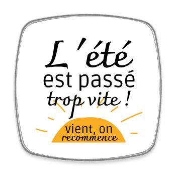 L'été est passé trop vite ! vient on recommence - Magnet carré - blanc - Devant