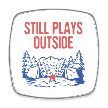 Still Plays Outside Camping Summer Camper - Square fridge magnet - white - Front