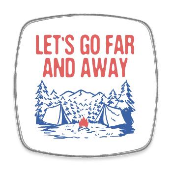 Let's Go Far and Away Camping Hiking Camper Hiker - Square fridge magnet - white - Front