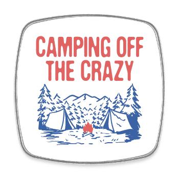 Camping Off the Crazy Funny Camper Humor Camp - Square fridge magnet - white - Front