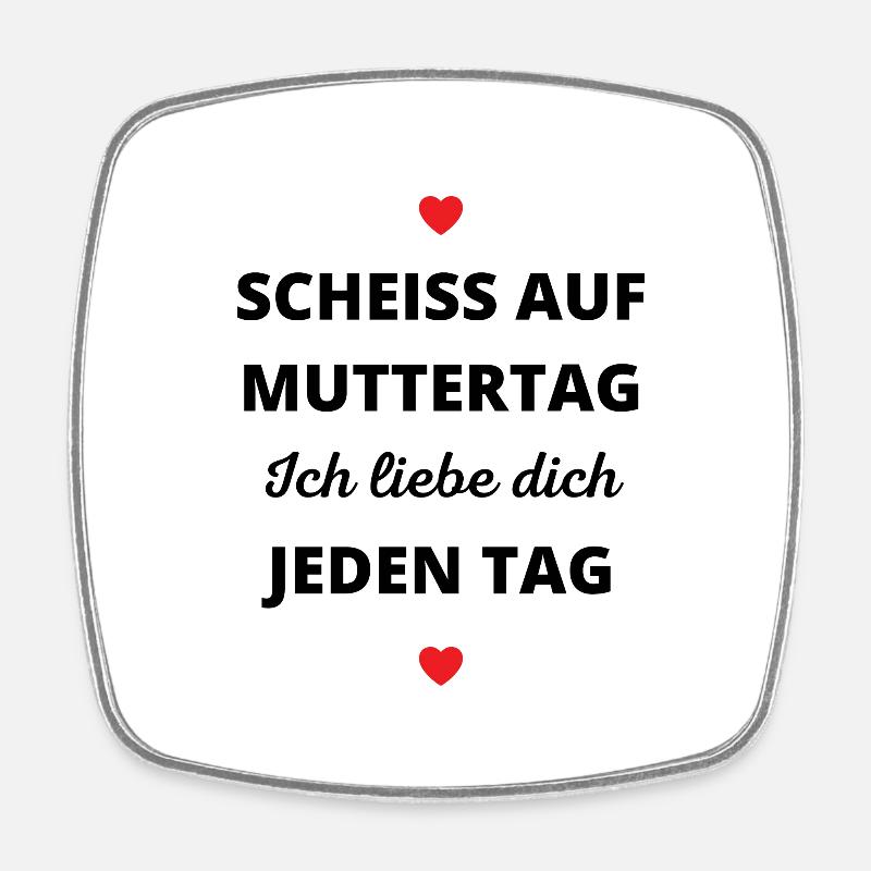 **ß auf Muttertag Ich liebe dich jeden Tag - Viereckiger Kühlschrankmagnet - Weiß