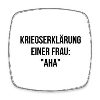 Kriegserklärung einer Frau aha - Viereckiger Kühlschrankmagnet - Weiß - Vorne