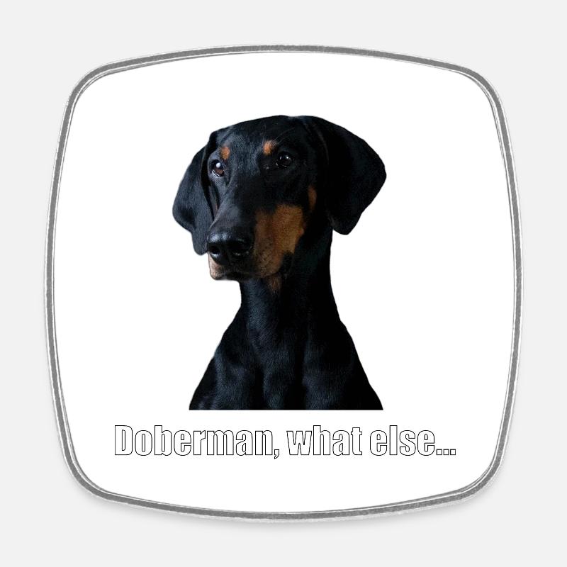 doberman, what else... - Viereckiger Kühlschrankmagnet - Weiß