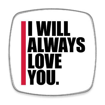 I will always love - Square fridge magnet - white - Front