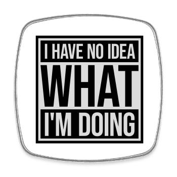 I Have No Idea - Square fridge magnet - white - Front