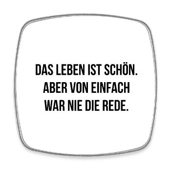Das Leben ist schön von einfach war nie die Rede - Viereckiger Kühlschrankmagnet - Weiß - Vorne