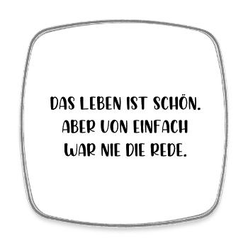 Das Leben ist schön von einfach war nie die Rede - Viereckiger Kühlschrankmagnet - Weiß - Vorne